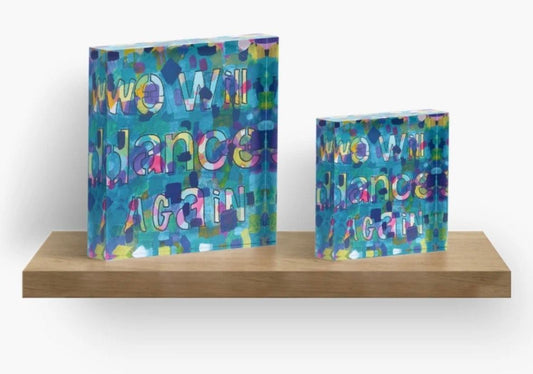 Acrylic Block - We Will Dance Again (Large)
